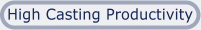 High Casting Productivity